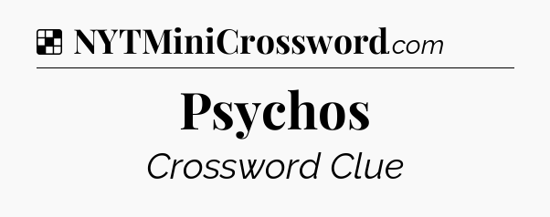 Solution: Psychos - NYT Crossword