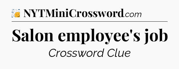 Salon employee's job - 7 Little Words
