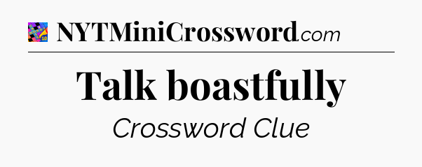 Talk boastfully Crossword Clue