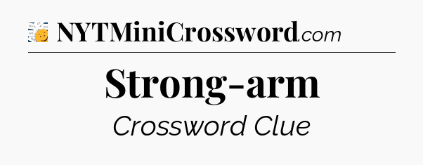 Strong-arm - 7 Little Words