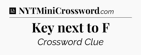 Key next to F - LA Times Crossword