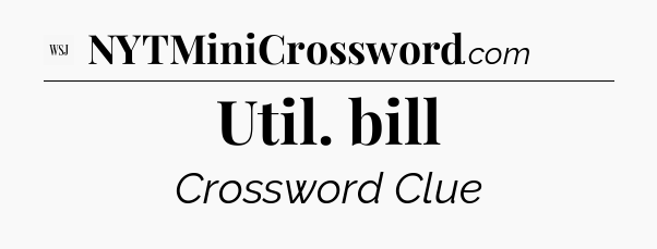 Util. bill - WSJ Crossword