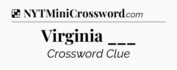 Solution: Virginia ___ - NYT Crossword