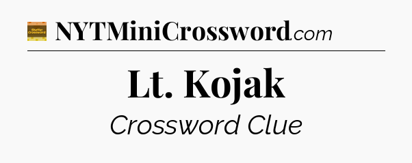 Lt. Kojak - Eugene Sheffer Crossword