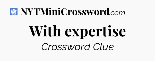 With expertise Puzzle Page Crossword Clue