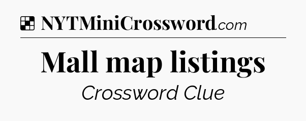 Solution: Mall map listings - NYT Crossword
