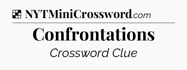 Solution: Confrontations - NYT Crossword
