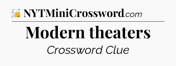 Modern theaters - 7 Little Words