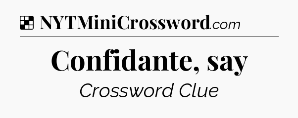 Solution: Confidante, say - NYT Crossword