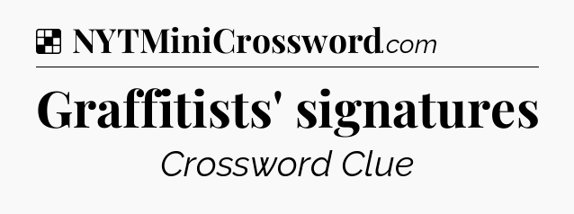 Solution: Graffitists' signatures - NYT Crossword