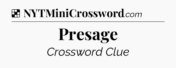 Solution: Presage - NYT Crossword