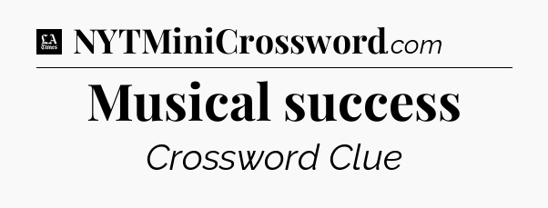 Musical success - LA Times Crossword