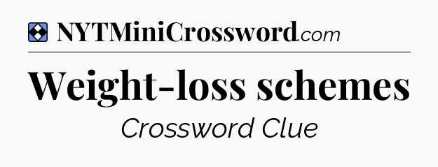 Solution: Weight-loss schemes - NYT Mini Crossword