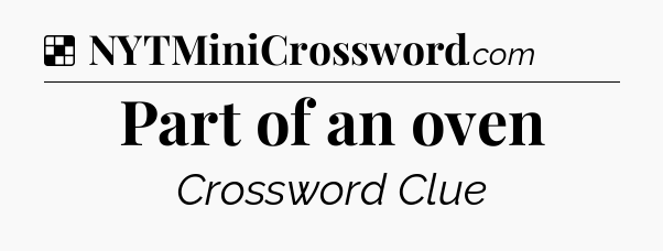 Solution: Part of an oven - NYT Crossword