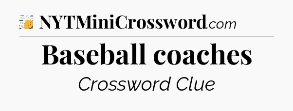 Baseball coaches - 7 Little Words
