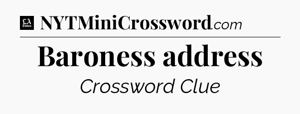 Baroness address - LA Times Crossword