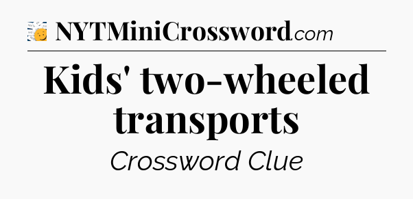 Kids' two-wheeled transports - 7 Little Words