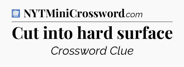 Cut into hard surface Puzzle Page Crossword Clue