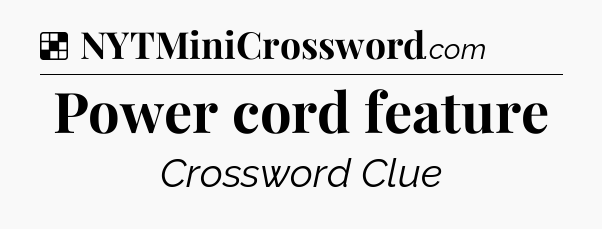 Solution: Power cord feature - NYT Crossword