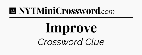 Improve - LA Times Crossword