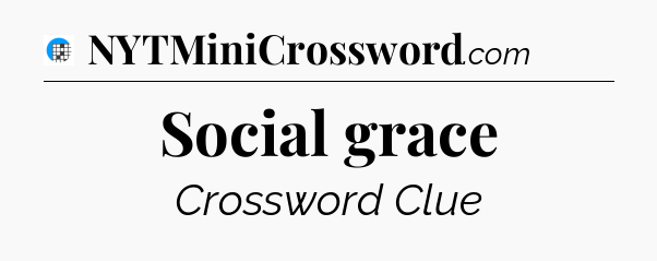 Social grace Crossword Clue
