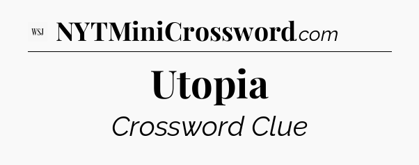 Utopia - WSJ Crossword