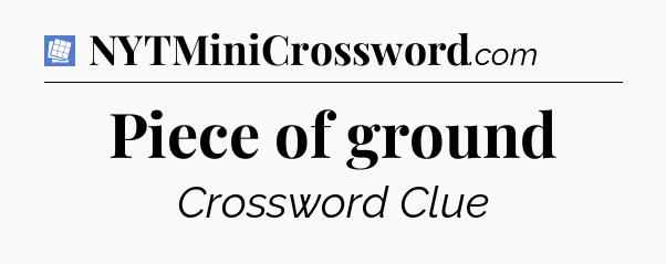 Piece of ground Puzzle Page Crossword Clue