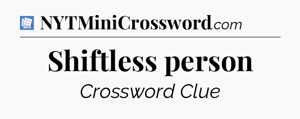 Shiftless person Puzzle Page Crossword Clue