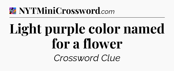 Light purple color named for a flower Crossword Clue
