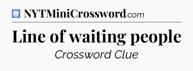 Line of waiting people Puzzle Page Crossword Clue