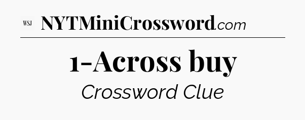 1-Across buy - WSJ Crossword