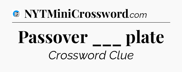 Passover ___ plate Crossword Clue