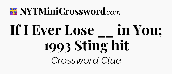 If I Ever Lose __ in You; 1993 Sting hit Codycross