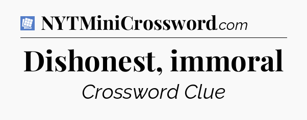 Dishonest, immoral Puzzle Page Crossword Clue