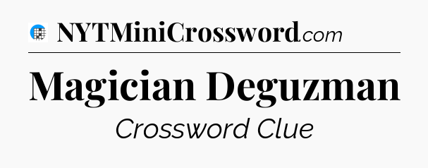 Magician Deguzman Crossword Clue