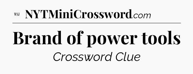 Brand of power tools - WSJ Crossword