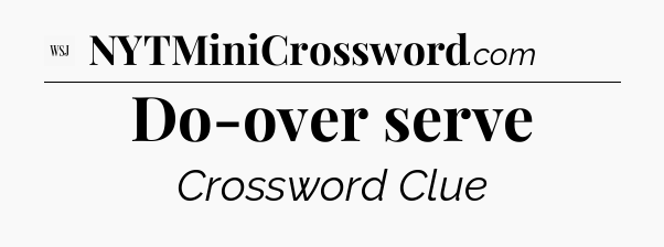 Do-over serve - WSJ Crossword