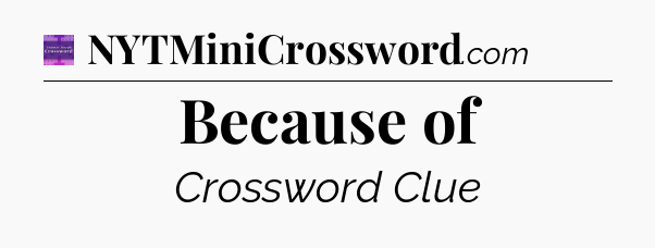 Because of - Thomas Joseph Crossword