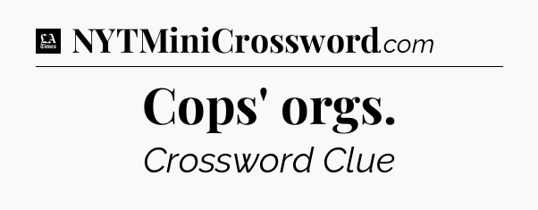Cops' orgs - LA Times Crossword