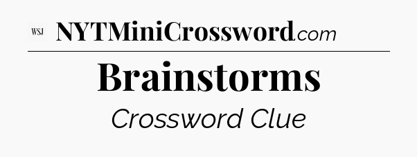 Brainstorms - WSJ Crossword