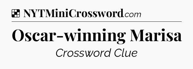 Solution: Oscar-winning Marisa - NYT Crossword