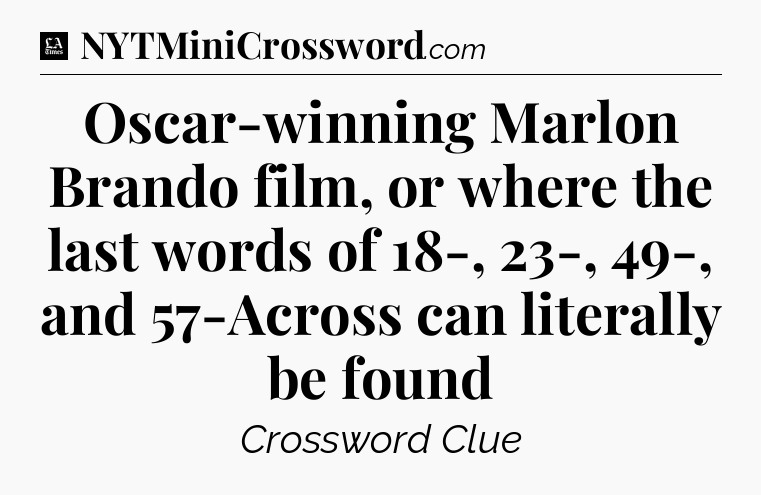 Oscar-winning Marlon Brando film, or where the last words of 18-, 23-, 49-, and 57-Across can literally be found - LA Times Crossword