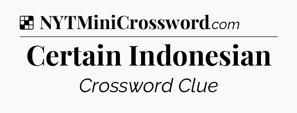 Solution: Certain Indonesian - NYT Crossword