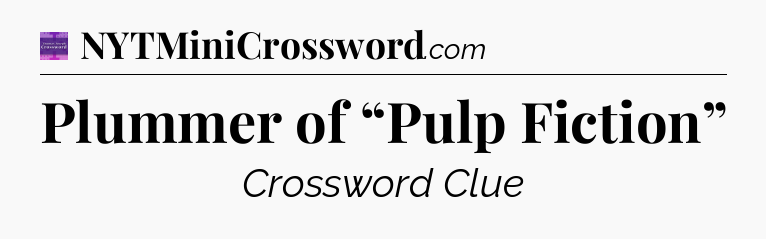 Plummer of “Pulp Fiction” - Thomas Joseph Crossword