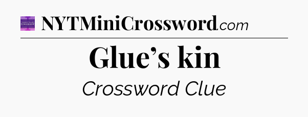 Glue’s kin - Thomas Joseph Crossword