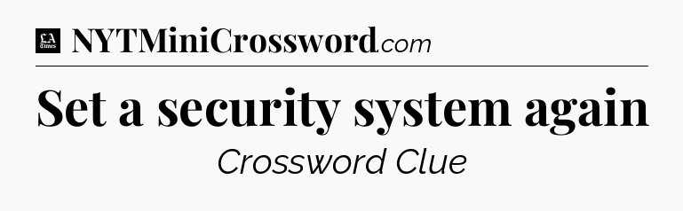 Set a security system again - LA Times Crossword