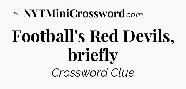 Football's Red Devils, briefly - WSJ Crossword