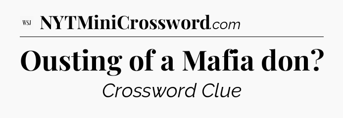 Ousting of a Mafia don - WSJ Crossword