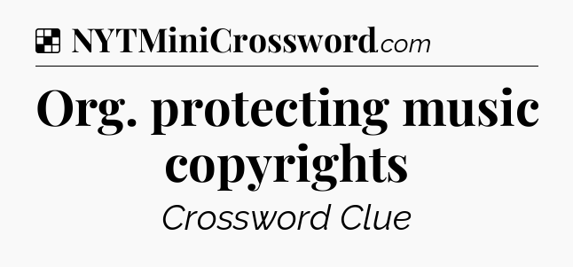 Solution: Org. protecting music copyrights - NYT Crossword