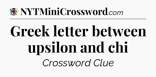 Greek letter between upsilon and chi Crossword Clue